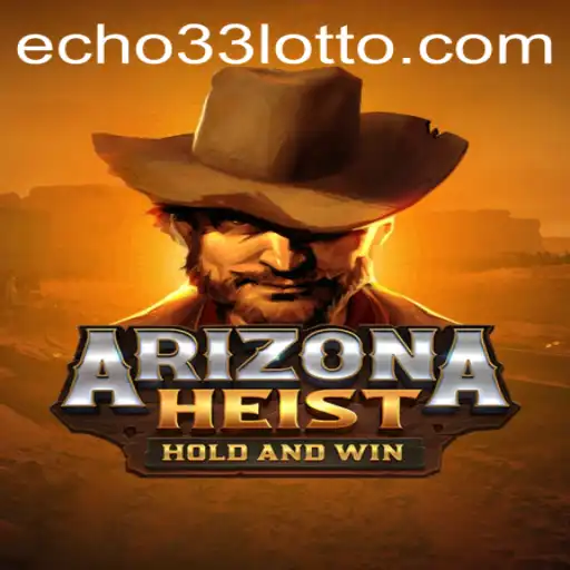 Unveiling ArizonaHeist: The Thrilling Experience of Echo 33